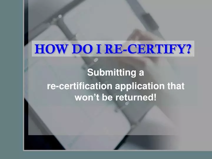 how do i re certify