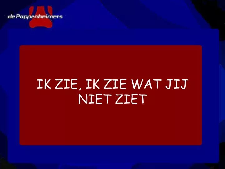 ik zie ik zie wat jij niet ziet