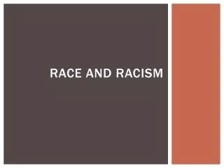 RACE AND RACISM
