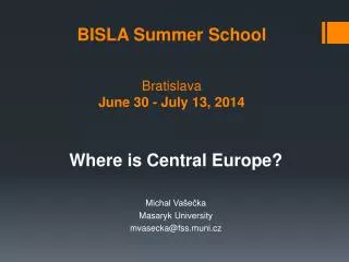 BISLA Summer School Bratislava June 30 - July 13, 201 4