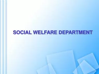 SOCIAL WELFARE DEPARTMENT