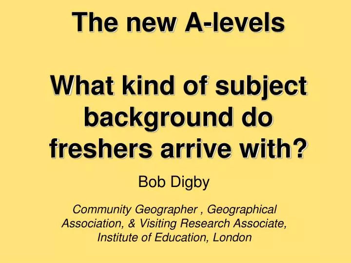 the new a levels what kind of subject background do freshers arrive with