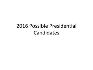2016 Possible Presidential Candidates