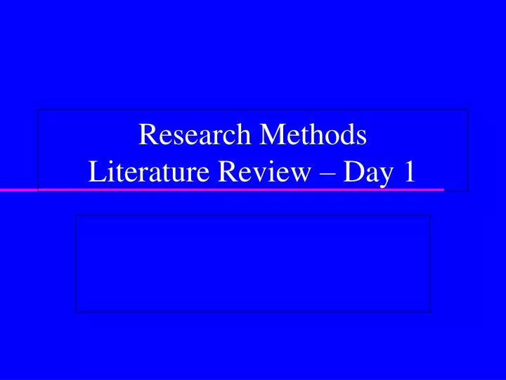 research methods literature review day 1
