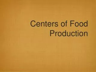 Centers of Food Production