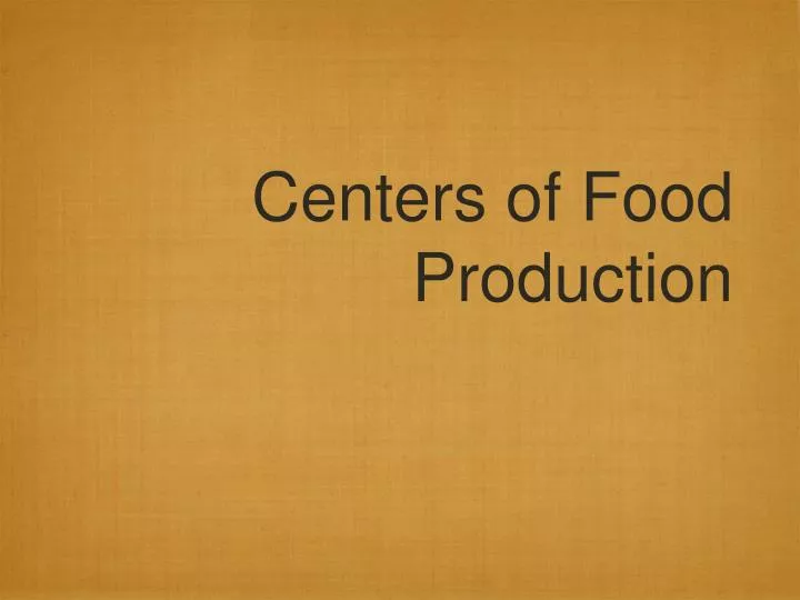 centers of food production