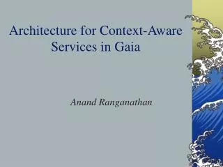 Architecture for Context-Aware Services in Gaia