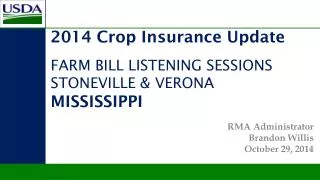 2014 Crop Insurance Update FARM BILL LISTENING SESSIONS STONEVILLE &amp; VERONA MISSISSIPPI