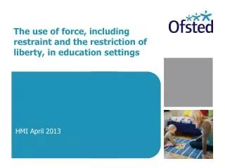 The use of force, including restraint and the restriction of liberty, in education settings