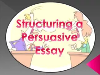 Structuring a Persuasive Essay