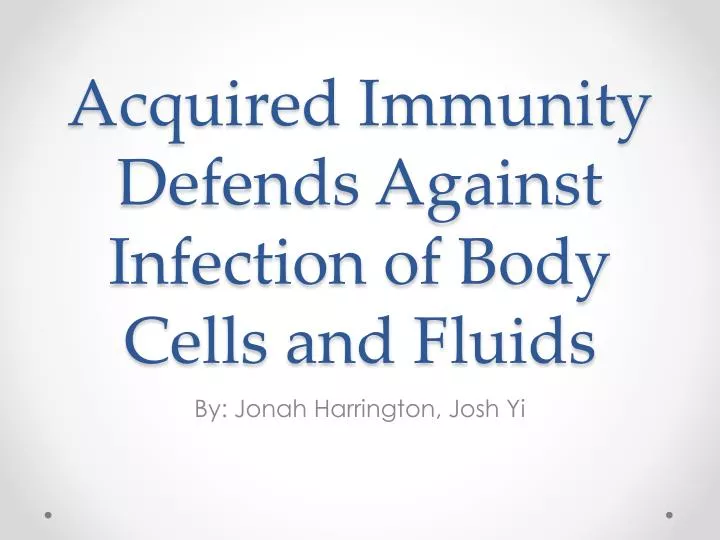 acquired immunity defends against i nfection of body c ells and fluids