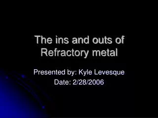 The ins and outs of Refractory metal