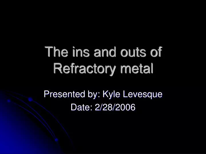 the ins and outs of refractory metal
