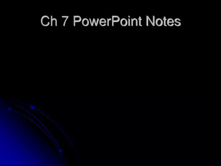 ch 7 powerpoint notes