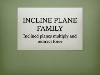 INCLINE PLANE FAMILY