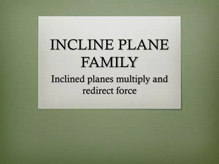 incline plane family