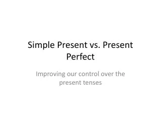 Simple Present vs. Present Perfect