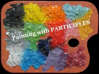 Painting with PARTICIPLES