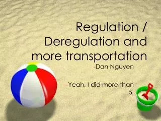 Regulation / Deregulation and more transportation