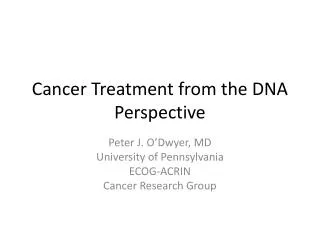 Cancer Treatment from the DNA Perspective