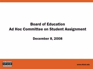 Board of Education Ad Hoc Committee on Student Assignment December 8, 2008
