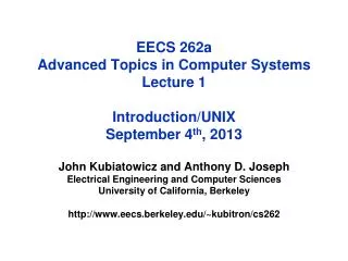 EECS 262a Advanced Topics in Computer Systems Lecture 1 Introduction/UNIX September 4 th , 2013