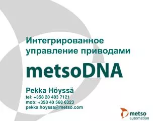 pekka h yss tel 358 20 483 7121 mob 358 40 568 6323 pekka hoyssa@metso com