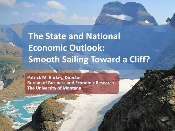 the state and national economic outlook smooth sailing toward a cliff