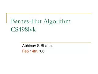 Barnes-Hut Algorithm CS498lvk