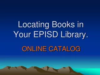 Locating Books in Your EPISD Library.