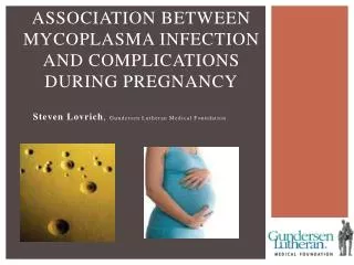 ASSOCIATION BETWEEN MYCOPLASMA INFECTION AND COMPLICATIONS DURING PREGNANCY