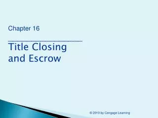 Chapter 16 ________________ Title Closing and Escrow