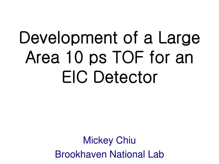 development of a large area 10 ps tof for an eic detector