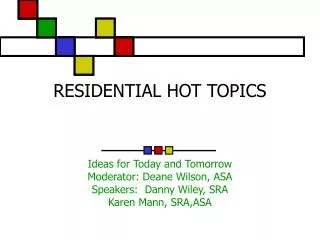 RESIDENTIAL HOT TOPICS