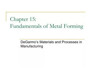 Chapter 15: Fundamentals of Metal Forming