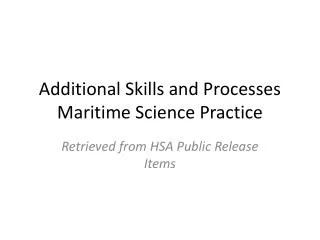 Additional Skills and Processes Maritime Science Practice