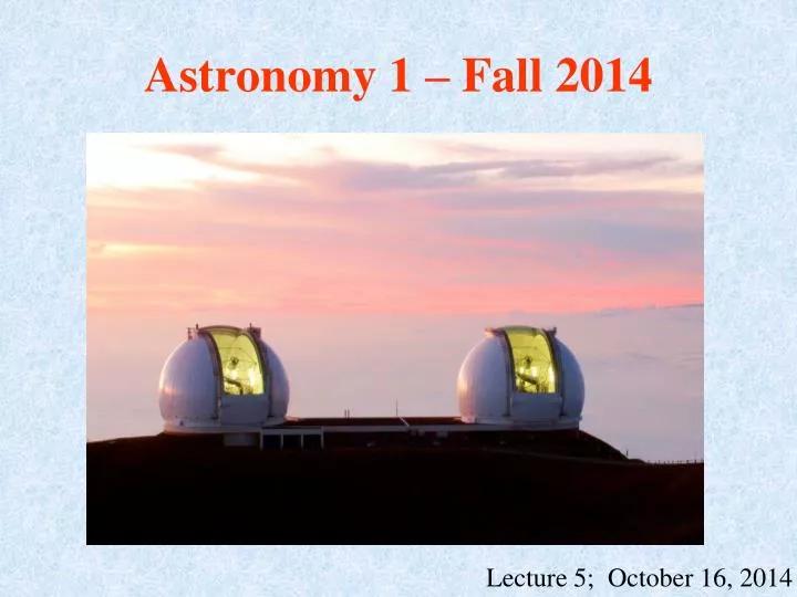 astronomy 1 fall 2014