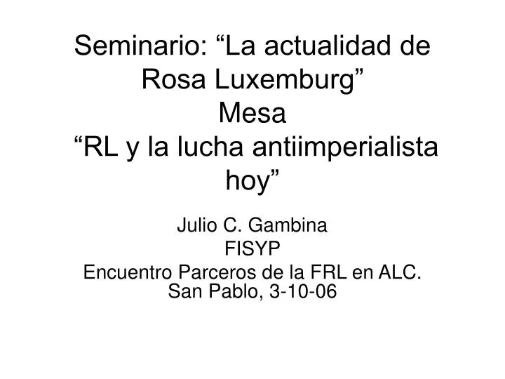 seminario la actualidad de rosa luxemburg mesa rl y la lucha antiimperialista hoy