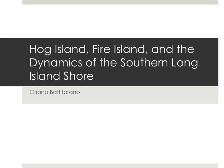 hog island fire island and the dynamics of the southern long island shore