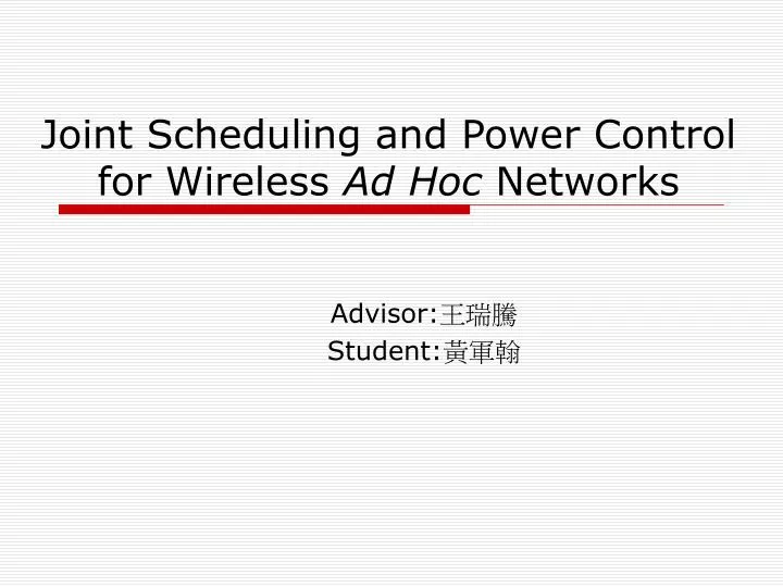 joint scheduling and power control for wireless ad hoc networks