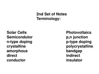 2nd Set of Notes 			Terminology: Solar Cells				Photovoltaics Semicondutor				p,n junction