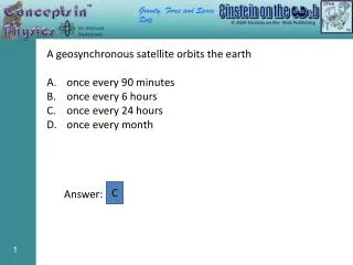 A geosynchronous satellite orbits the earth once every 90 minutes once every 6 hours