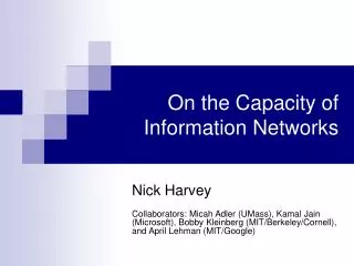 On the Capacity of Information Networks