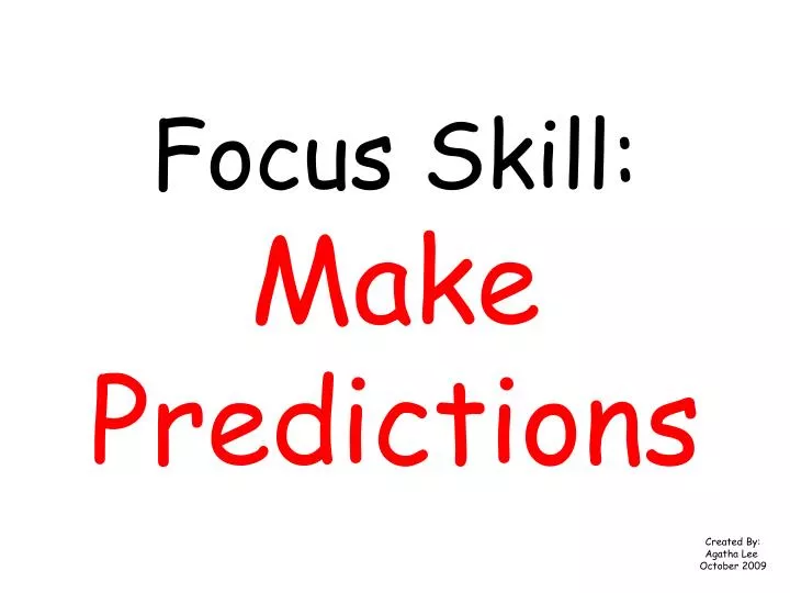 focus skill make predictions