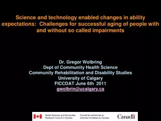 Dr. Gregor Wolbring Dept of Community Health Science