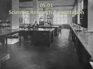 05.01 Scientist Research Presentation