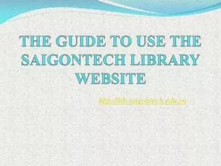 THE GUIDE TO USE THE SAIGONTECH LIBRARY WEBSITE