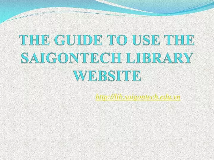 the guide to use the saigontech library website