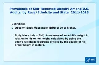 Prevalence of Self-Reported Obesity Among U.S . Adults, by Race/Ethnicity and State, 2011-2013