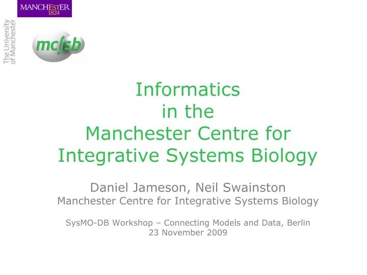 informatics in the manchester centre for integrative systems biology
